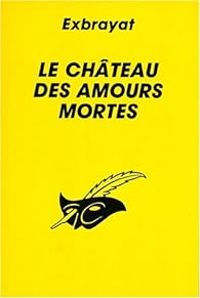 Couverture du livre Le Château des amours mortes - Charles Exbrayat