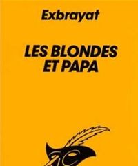 Charles Exbrayat - Les Blondes et papa