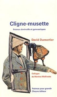 David Dumortier - Martine Mellinette - Cligne-musette : Poèmes diminutifs et gymnastiques