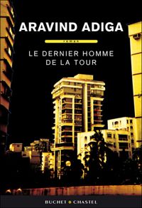 Couverture du livre Le dernier homme de la tour - Aravind Adiga