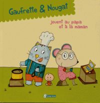 Didier Jean - Sophie Collin -  Zad - Gaufrette & Nougat jouent au papa et à la maman