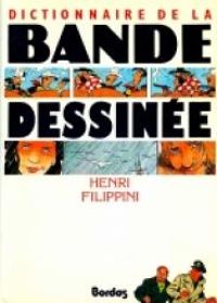 Couverture du livre Dictionnaire de la bande dessinée - Henri Filippini