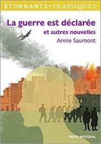 Couverture du livre La guerre est déclarée et autres nouvelles - Annie Saumont