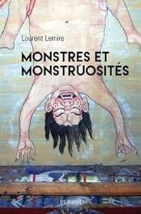 Laurent Lemire - Monstres et monstruosités