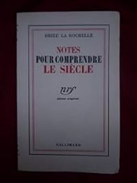 Pierre Drieu La Rochelle - Notes pour comprendre le siècle