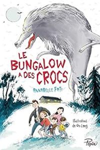 Couverture du livre Le bungalow a des crocs - Annabelle Fati