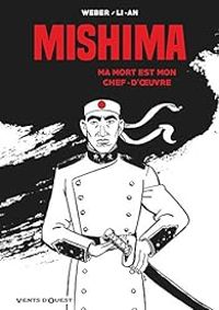 Couverture du livre Mishima : Ma mort est mon chef d'oeuvre - Li An - Patrick Weber