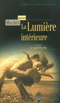 Couverture du livre La Lumière intérieure - Arthur Machen