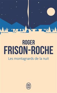 Couverture du livre Les Montagnards de la nuit - Roger Frison Roche