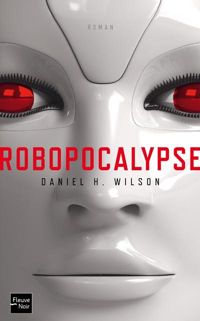 Couverture du livre Robopocalypse - Daniel H Wilson