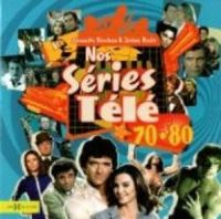 Couverture du livre Nos séries télé 70-80 - Jerome Roulet - Alexandre Raveleau