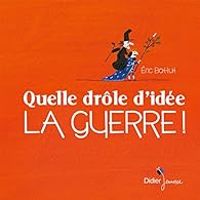 Couverture du livre Quelle drôle d'idée la guerre ! - Ric Battut