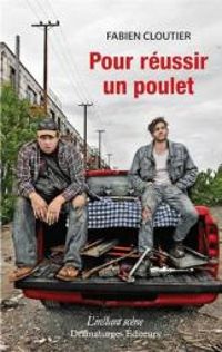 Couverture du livre Pour réussir un poulet - Fabien Cloutier