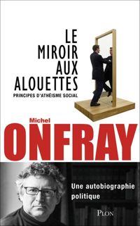 Couverture du livre Le miroir aux alouettes - Michel Onfray