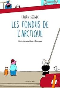 Couverture du livre Les fondus de l'Arctique - Erwan Seznec - Vincent Bourgeau