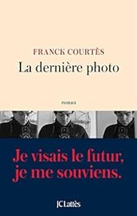 Franck Courtes - La dernière photo