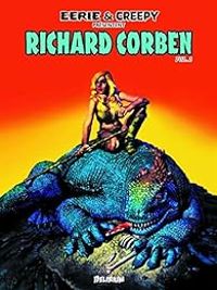 Couverture du livre Eerie et Creepy présentent Richard Corben - Richard Corben - Jose Villarrubia