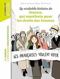 Couverture du livre La véritable histoire de Jeanne qui manifesta pour les droits des femmes - Sophie Lamoureux