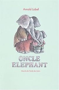 Couverture du livre Oncle éléphant - Arnold Lobel