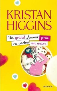 Couverture du livre Un grand amour peut en cacher un autre - Kristan Higgins