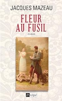 Couverture du livre Fleur au fusil - Jacques Mazeau