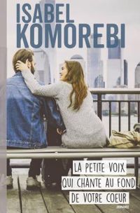 Couverture du livre La petite voix qui chante au fond de votre coeur - Isabel Komorebi