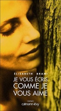 Elisabeth Brami - Je vous écris comme je vous aime