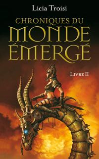 Licia Troisi - Chroniques du Monde Émergé - Tome 2 