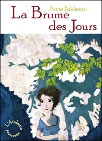 Anne Fakhouri - Sarah Debove(Illustrations) - La brume des jours