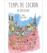 Paul Burel -  Nono - Temps de Cochon en Bretagne