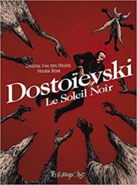 Couverture du livre Dostoievski, le soleil noir - Henrik Rehr - Chantal Van Den Heuvel