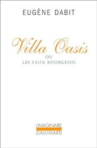 Eugene Dabit - Villa Oasis, ou, Les faux bourgeois