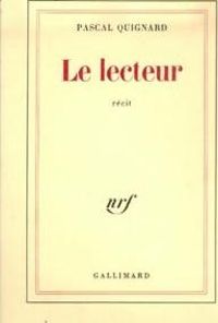 Couverture du livre Le lecteur - Pascal Quignard