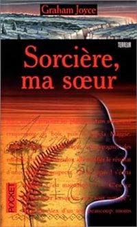 Couverture du livre Sorcière, ma soeur - Graham Joyce