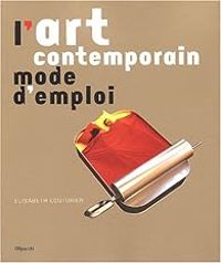 Couverture du livre L'art contemporain, mode d'emploi - Elisabeth Couturier