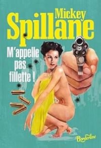 Mickey Spillane - Le nouveau caïd / M'appelle pas fillette