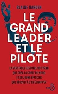 Blaine Harden - Le Grand Leader et le pilote