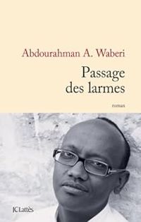 Abdourahman A Waberi - Passage des Larmes