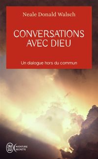 Neale Donald Walsch - Conversations avec Dieu 