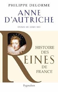 Couverture du livre Anne d'Autriche  - Philippe Delorme