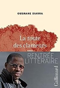 Couverture du livre La route des clameurs - Ousmane Diarra