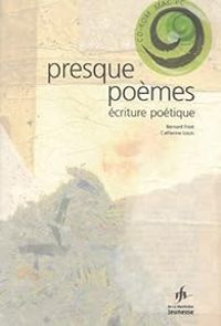 Couverture du livre Presque poèmes - Bernard Friot - Catherine Louis