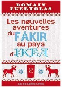 Romain Puertolas - Les nouvelles aventures du fakir au pays d'Ikea