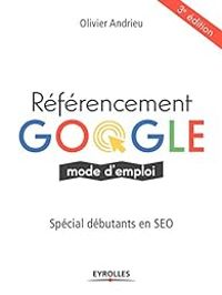 Couverture du livre Référencement Google mode d'emploi  - Olivier Andrieu