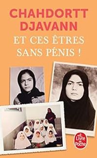 Couverture du livre Et ces êtres sans pénis ! - Chahdortt Djavann