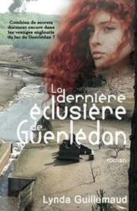 Lynda Guillemaud - La dernière éclusière de Guerlédan