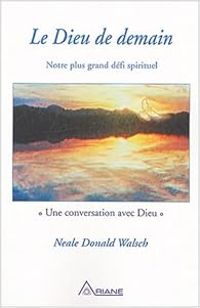 Neale Donald Walsch - Le Dieu de demain