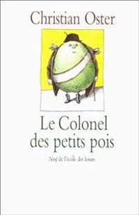 Christian Oster - Le Colonel des petits pois et autres histoires