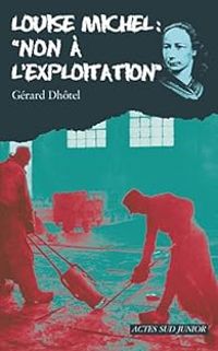 Couverture du livre Louise Michel : ''Non à l'exploitation'' - Gerard Dhotel