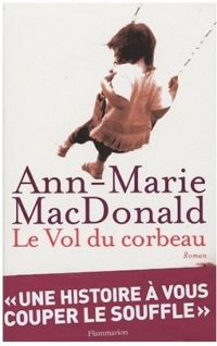 Couverture du livre Le Vol du corbeau - Ann Marie Macdonald